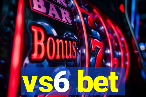 vs6 bet